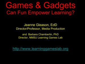 Games &amp; Gadgets Can Fun Empower Learning?  Jeanne Gleason, EdD
