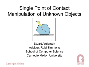 Single Point of Contact Manipulation of Unknown Objects Stuart Anderson Advisor: Reid Simmons