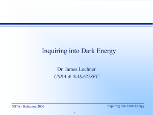 Inquiring into Dark Energy Dr. James Lochner USRA &amp; NASA/GSFC