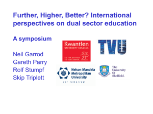Further, Higher, Better? International perspectives on dual sector education A symposium Neil Garrod