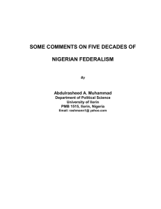 SOME COMMENTS ON FIVE DECADES OF NIGERIAN FEDERALISM Abdulrasheed A. Muhammad