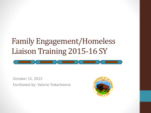 Family Engagement/Homeless Liaison Training 2015-16 SY October 15, 2015 Facilitated by: Valerie Todacheene