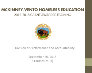 MCKINNEY-VENTO HOMELESS EDUCATION 2015-2018 GRANT AWARDEE TRAINING Division of Performance and Accountability