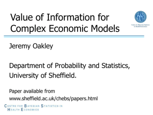 Value of Information for Complex Economic Models Jeremy Oakley