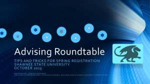 Advising Roundtable TIPS AND TRICKS FOR SPRING REGISTRATION SHAWNEE STATE UNIVERSITY OCTOBER 2015