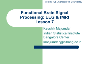 Functional Brain Signal Processing: EEG &amp; fMRI Lesson 7 Kaushik Majumdar