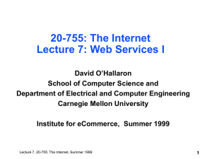 20-755: The Internet Lecture 7: Web Services I