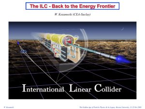 The ILC - Back to the Energy Frontier W. Kozanecki (CEA-Saclay)