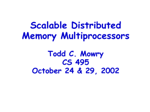 Scalable Distributed Memory Multiprocessors Todd C. Mowry CS 495
