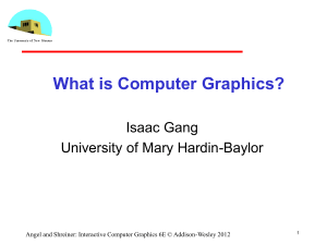 What is Computer Graphics? Isaac Gang University of Mary Hardin-Baylor