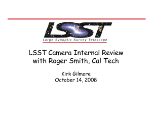 Camera Overview LSST Camera Internal Review with Roger Smith, Cal Tech Kirk Gilmore