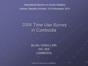 2004 Time Use Survey in Cambodia By Ms. HANG LINA DG, NIS