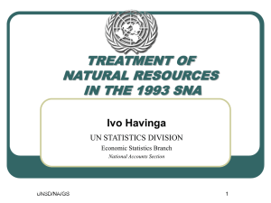 TREATMENT OF NATURAL RESOURCES IN THE 1993 SNA Ivo Havinga