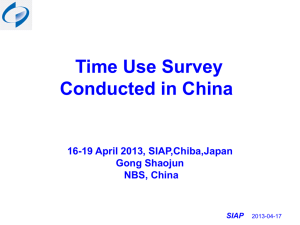Time Use Survey Conducted in China 16-19 April 2013, SIAP,Chiba,Japan Gong Shaojun
