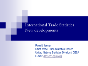 International Trade Statistics New developments Ronald Jansen Chief of the Trade Statistics Branch