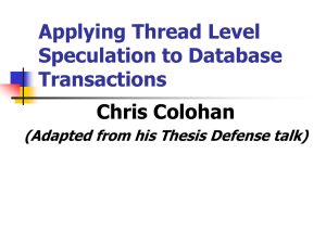 Applying Thread Level Speculation to Database Transactions Chris Colohan
