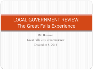 LOCAL GOVERNMENT REVIEW: The Great Falls Experience Bill Bronson Great Falls City Commissioner
