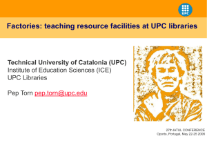 Factories: teaching resource facilities at UPC libraries UPC Libraries