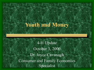 Youth and Money 4-H Update October 3, 2000 Dr. Joyce Cavanagh