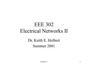 EEE 302 Electrical Networks II Dr. Keith E. Holbert Summer 2001