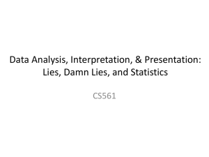 Data Analysis, Interpretation, &amp; Presentation: Lies, Damn Lies, and Statistics CS561