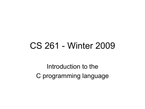 CS 261 - Winter 2009 Introduction to the C programming language