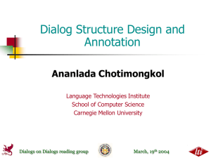 Dialog Structure Design and Annotation Ananlada Chotimongkol Language Technologies Institute