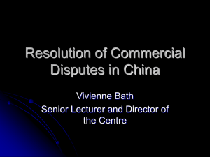 Resolution of Commercial Disputes in China Vivienne Bath Senior Lecturer and Director of