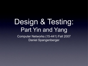 Design &amp; Testing: Part Yin and Yang Computer Networks (15-441) Fall 2007