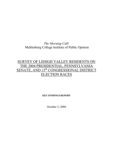 SURVEY OF LEHIGH VALLEY RESIDENTS ON THE 2004 PRESIDENTIAL, PENNSYLVANIA CONGRESSIONAL DISTRICT