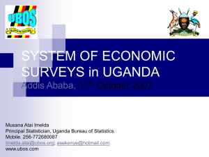 SYSTEM OF ECONOMIC SURVEYS in UGANDA Addis Ababa, 17