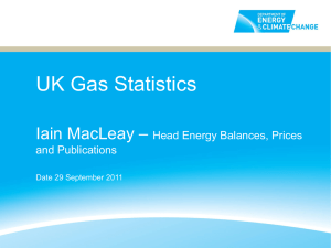 UK Gas Statistics – Iain MacLeay Head Energy Balances, Prices