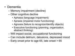 • Dementia – Memory impairment (decline) – Other cognitive decline