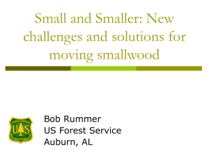 Small and Smaller: New challenges and solutions for moving smallwood Bob Rummer