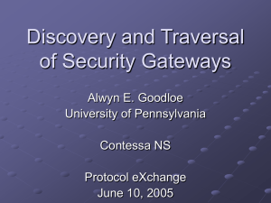 Discovery and Traversal of Security Gateways Alwyn E. Goodloe University of Pennsylvania
