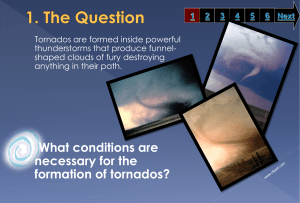 Tornados are formed inside powerful thunderstorms that produce funnel-