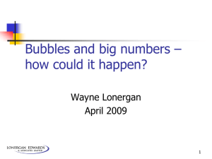 Bubbles and big numbers – how could it happen? Wayne Lonergan April 2009