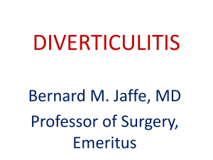 DIVERTICULITIS Bernard M. Jaffe, MD Professor of Surgery, Emeritus