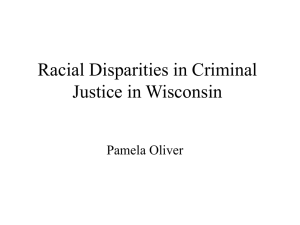 Racial Disparities in Criminal Justice in Wisconsin Pamela Oliver