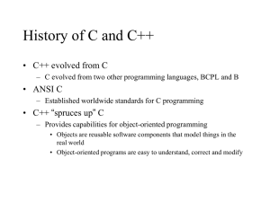 History of C and C++ • C++ evolved from C