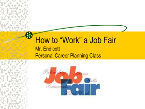 How to “Work” a Job Fair Mr. Endicott Personal Career Planning Class
