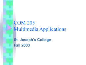 COM 205 Multimedia Applications St. Joseph’s College Fall 2003
