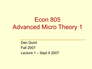 Econ 805 Advanced Micro Theory 1 Dan Quint Fall 2007