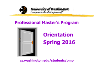 Orientation Spring 2016 Professional Master's Program cs.washington.edu/students/pmp