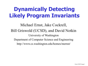 Dynamically Detecting Likely Program Invariants Michael Ernst, Jake Cockrell,