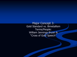 Major Concept 3: Gold Standard vs. Bimetallism Terms/People: William Jennings Bryan &amp;