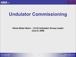 Undulator Commissioning – LCLS Undulator Group Leader Heinz-Dieter Nuhn June 8, 2009