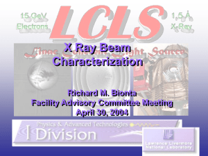 X Ray Beam Characterization Richard M. Bionta Facility Advisory Committee Meeting