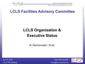 LCLS Facilities Advisory Committee LCLS Organization &amp; Executive Status M. Reichanadter / SLAC