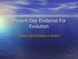 Present-Day Evidence For Evolution “Observing Evolution In Action”